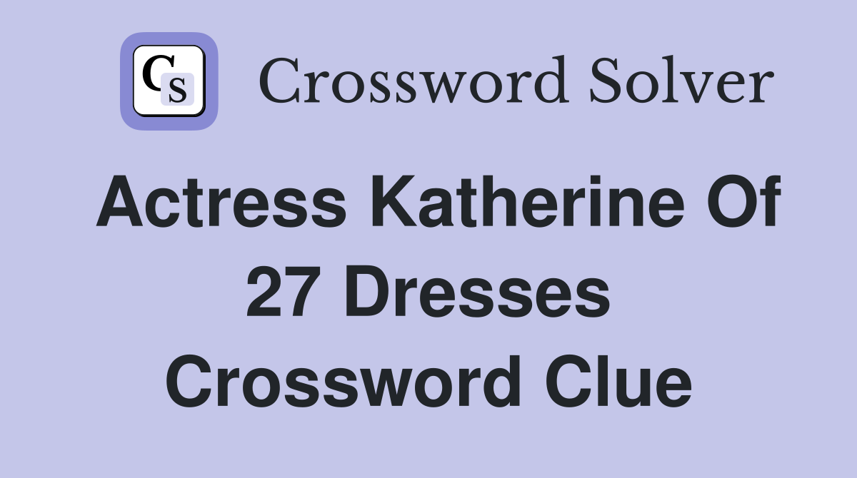 Katherine of 27 dresses sale crossword